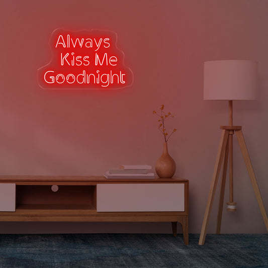 Always kiss me Good Night Neon signs